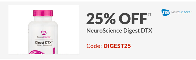 25% off†† NeuroScience Digest DTX. Code: DIGEST25